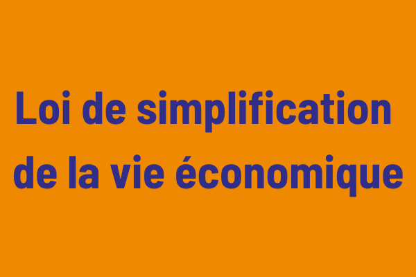 loi-de-simplification-de-la-vie-economique-une-premiere-etape-positive-pour-les-entreprises